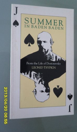 Stock image for Summer in Baden Baden: From the Life of Dostoyevsky Tsypkin, Leonid G.; Keys, R. and Keys, A for sale by Langdon eTraders