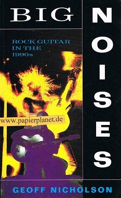 9780704301450: Big Noises Rock Guitar In Te 1990S