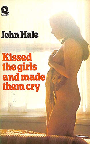 Kissed the Girls and Made Them Cry (9780704312067) by John Hale