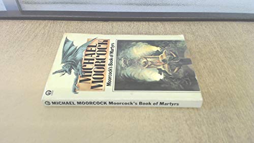 Beispielbild fr MOORCOCK'S BOOK OF MARTYRS (U.S. title: Dying for Tomorrow:) A Dead Singer; The Great Conqueror; Behold the Man; Good Bye Miranda; Flux; Islands; Waiting for the End of Time (by the author of the Elric Saga - Elric of Melnibone) zum Verkauf von SecondSale