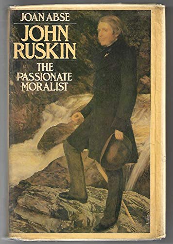 Beispielbild fr John Ruskin: A Passionate Moralist zum Verkauf von Anybook.com