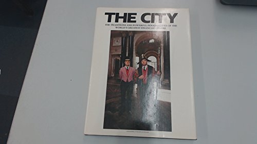 9780704323469: The City: The Traditions and Powerful Personalities of the World's Greatest Financial Centre (A Quartet/Visual Arts Book)