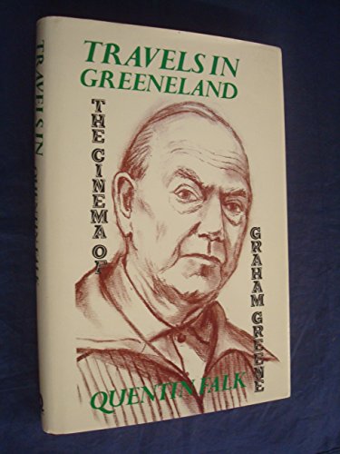 Stock image for Travels in Greeneland: The Cinema of Graham Greene for sale by Tiber Books