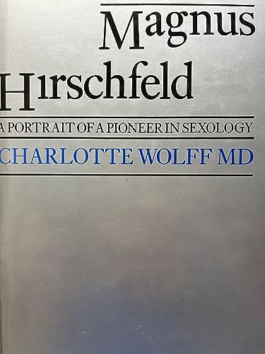 Magnus Hirschfeld. A Portrait of a Pioneer in Sexology - WOLFF, Charlotte