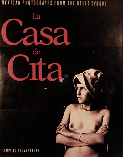 Beispielbild fr La casa de cita. Mexican photographs from the Belle Epoque. zum Verkauf von Antiquariat & Verlag Jenior