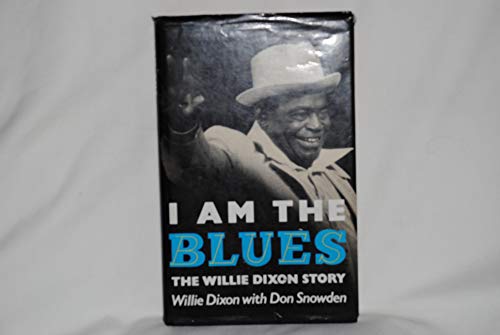 Imagen de archivo de I am the Blues - The Willie Dixon Story a la venta por Edinburgh Books