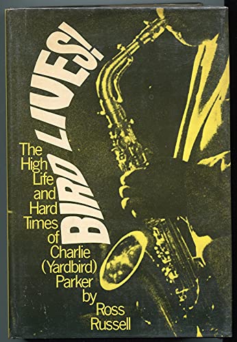9780704330054: Bird Lives! The High Life and Hard Times of Charlie 'Yardbird' Parker