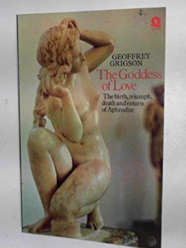 Goddess of Love: Birth, Triumph, Death and Return of Aphrodite (9780704331785) by Geoffrey Grigson