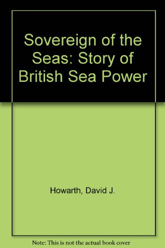 Beispielbild fr Sovereign of the Seas: Story of British Sea Power zum Verkauf von WorldofBooks