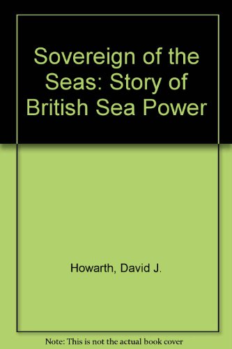 Stock image for Sovereign Of The Seas : The Story Of British Sea Power for sale by M. W. Cramer Rare and Out Of Print Books