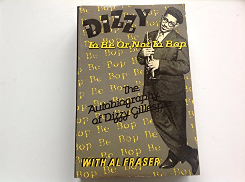 Stock image for DIZZY. To Be or Not to Bop: The Autobiography of Dizzy Gillespie for sale by SAVERY BOOKS