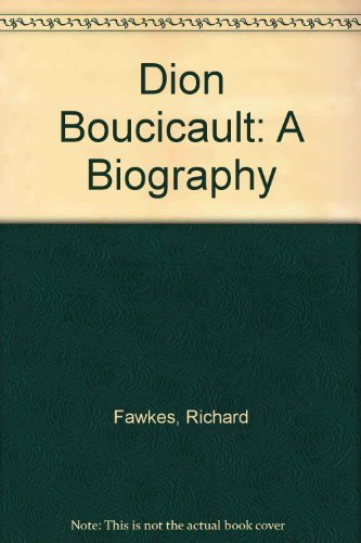 Imagen de archivo de Dion Boucicault: A Biography a la venta por Housing Works Online Bookstore