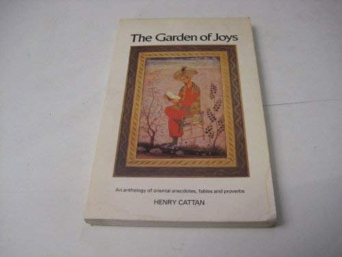 Imagen de archivo de The Garden of Joys : An Anthology of Oriental Anecdotes, Fables and Proverbs a la venta por Harry Righton