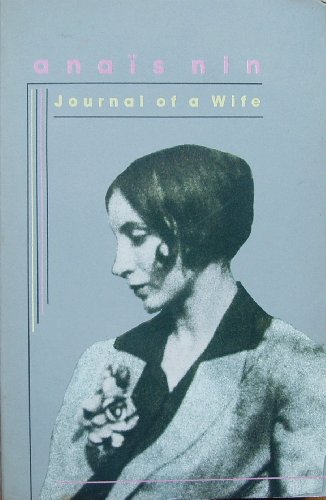 Beispielbild fr Journal of a wife : the early diary of Anas Nin 1923-1927 zum Verkauf von Magers and Quinn Booksellers