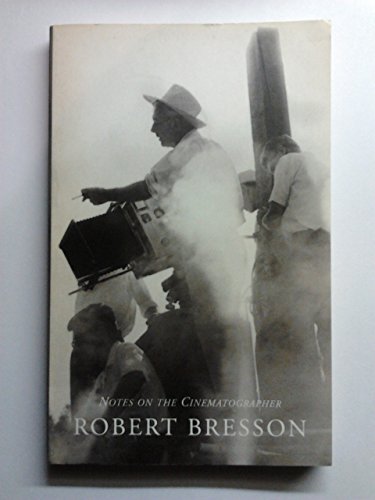 Notes on the Cinematographer (Quartet Encounters) (9780704334960) by Bresson, Robert