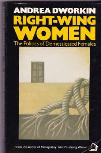 Imagen de archivo de Right-wing Women: The Politics of Domesticated Females a la venta por Books Unplugged
