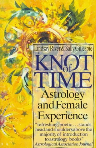 Stock image for Knot of Time: Astrology and Female Experience for sale by ThriftBooks-Atlanta