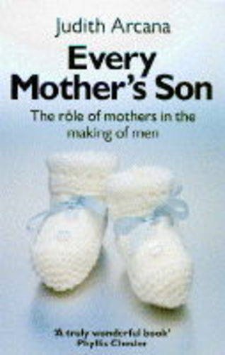 Beispielbild fr Every Mother's Son: Role of Mothers in the Making of Men zum Verkauf von WorldofBooks