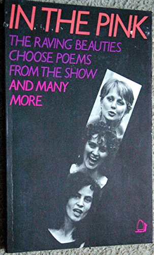 Beispielbild fr In the Pink: The Raving Beauties Choose Poems from the Show .and More zum Verkauf von ThriftBooks-Dallas