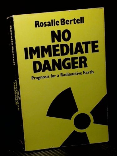 Stock image for No Immediate Danger: Prognosis for a Radioactive Earth for sale by WorldofBooks