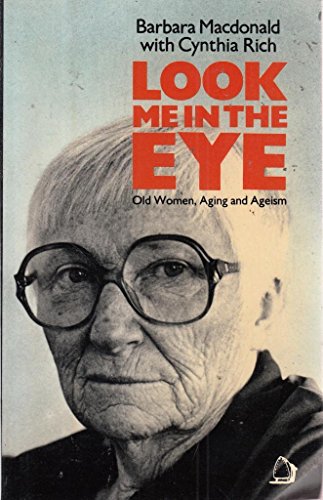 Imagen de archivo de Look Me in the Eye; Old Women, Aging and Ageism a la venta por Prestige Books