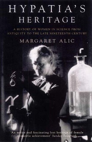 Beispielbild fr Hypatia's Heritage : A History of Women in Science from Antiquity to the Late Nineteenth Century zum Verkauf von Books of the Smoky Mountains