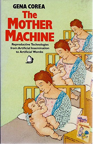 Stock image for Mother Machine: Reproductive Technologies from Artificial Insemination to Artificial Wombs for sale by WorldofBooks