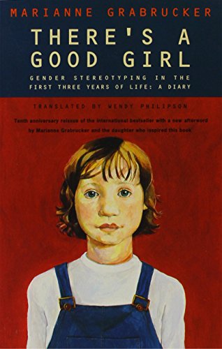 Beispielbild fr There's a Good Girl: Gender Stereotyping in the First Three Years - A Diary zum Verkauf von WorldofBooks