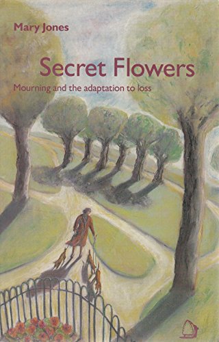 Secret Flowers: Adaptation to Mourning and Loss (9780704341227) by Mary Jones