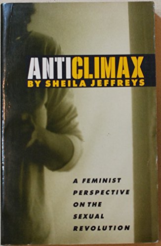 Beispielbild fr Anticlimax: Feminist Perspective on the Sexual Revolution zum Verkauf von Anybook.com