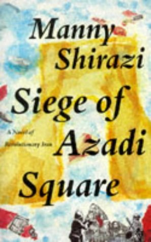 Stock image for Siege of Azadi Square : A Novel of Revolutionary Iran for sale by Better World Books