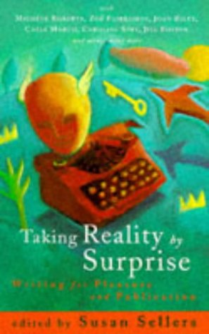 Beispielbild fr Taking Reality by Surprise: Writing for Pleasure and Publication zum Verkauf von WorldofBooks