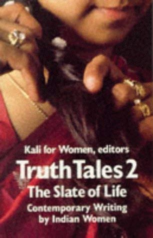 Stock image for Truth Tales Two : The Slate of Life - Contemporary Writing By Indian Women for sale by Samuel S Lin