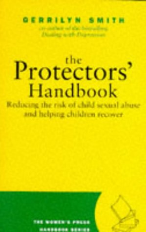 Imagen de archivo de Protector's Handbook : Reducing the Risk of Child Sexual Abuse and Helping Children Recover a la venta por Better World Books