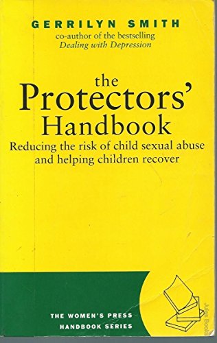 Stock image for Protector's Handbook : Reducing the Risk of Child Sexual Abuse and Helping Children Recover for sale by Better World Books