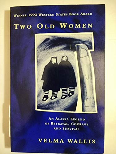 Stock image for Two Old Women: An Alaskan Legend of Betrayal, Courage and Survival for sale by WorldofBooks