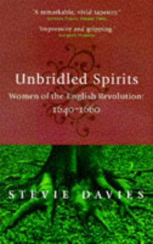 Stock image for Unbridled Spirits: Women of the English Revolution, 1640-60 for sale by WorldofBooks