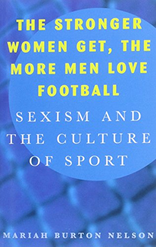 Imagen de archivo de The Stronger Women Get, the More Men Love Football: Sexism and the Culture of Sport a la venta por WorldofBooks