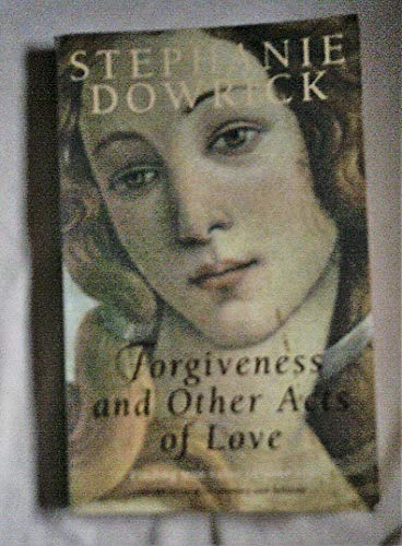 Forgiveness & Other Acts of Love (9780704345263) by Stephanie Dowrick