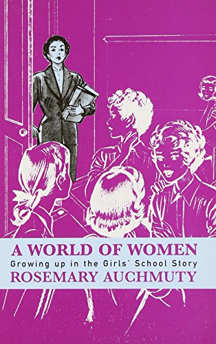 Stock image for A World of Women: Growing up in the Girls' School Story for sale by Anybook.com