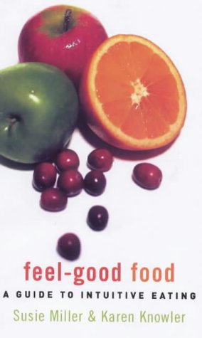 Beispielbild fr Feel-good Food: A Guide to Intuitive Eating zum Verkauf von WorldofBooks