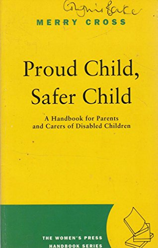 Stock image for Proud Child, Safer Child: a Handbook for Parents and Carers of Disabled Children for sale by In Other Words Books