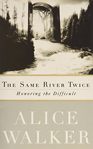 The Same River Twice. Honoring the Difficult