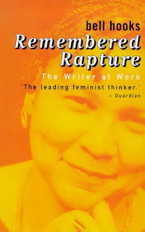 Remembered Rapture: The Writer at Work - Hooks, Bell