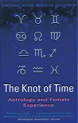 Stock image for The Knot of Time: Astrology and Female Experience for sale by Read&Dream
