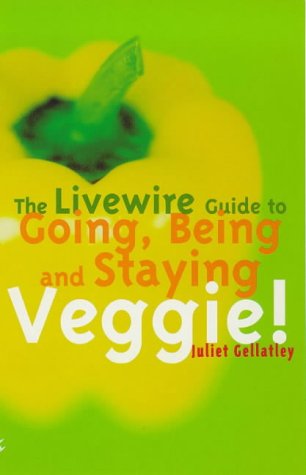 Stock image for The Livewire Guide to Going, Being and Staying Veggie! for sale by AwesomeBooks