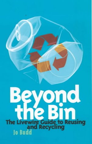 Stock image for Beyond the Bin: The Livewire Guide to Reusing and Recycling (Livewire S.) for sale by Shalimar Books