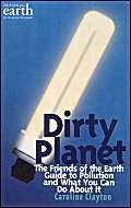 Stock image for Dirty Planet: The Friends of the Earth Guide to Pollution and What You Can Do About it for sale by AwesomeBooks