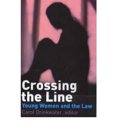 Stock image for Crossing the Line: Young Women Talk About Being in Trouble with the Law for sale by WorldofBooks
