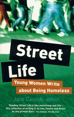 Stock image for Street Life: Young Women Write About Being Homeless for sale by WorldofBooks